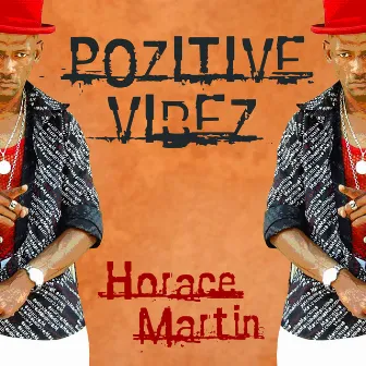 Pozitive Vibez by Horace Martin