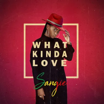 What Kinda Love by Sangie