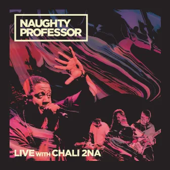 Live with Chali 2na by Naughty Professor