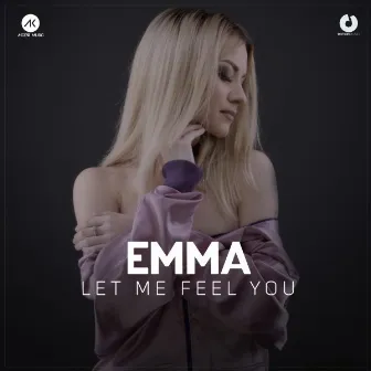 Let Me Feel You by Emma