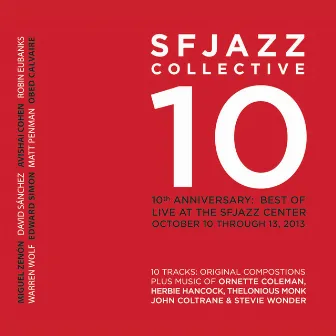 10th Anniversary: Best of Live at the Sfjazz Center, October 10 - 13, 2013 by SFJAZZ Collective