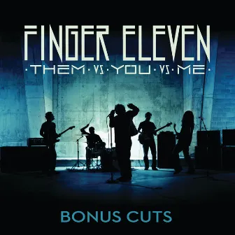 Them vs. You vs. Me (Bonus Cuts) by Finger Eleven