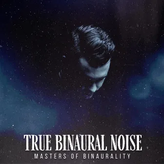 True Binaural Noise by Masters of Binaurality