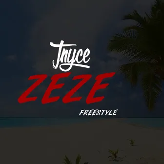 ZeZe Freestyle by Tnyce