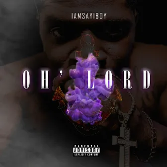 OH' LORD by IAMSAYIBOY