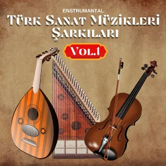 Türk Sanat Müzikleri Şarkıları (Vol. 1, Enstrümantal) by Ersin