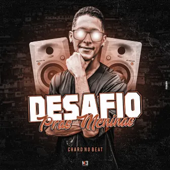 Desafio Pras Meninas by Chard no Beat