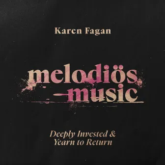 Deeply Invested & Yearn to Return by Karen Fagan