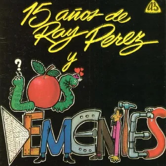 15 Años de Ray Perez y los Dementes by Los Dementes