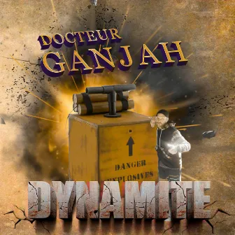 Dynamite by Docteur Ganjah