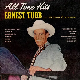 All Time Hits by Ernest Tubb & His Texas Troubadours