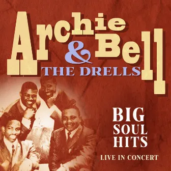 Big Soul Hits: Live in Concert by Archie Bell & The Drells