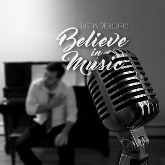 Believe in Music by Justin Mercurio