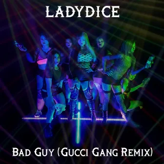 Bad Guy (Gucci Gang) [Remix] by LadyDice