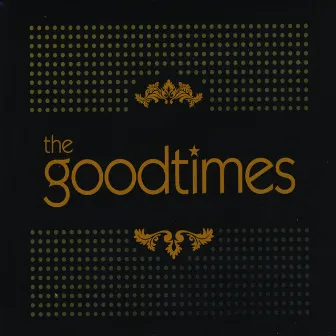 The Goodtimes by the Goodtimes