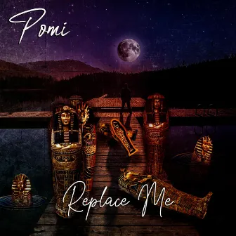 Replace Me by Pomi