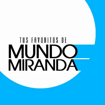 Tus Favoritos de Mundo Miranda by Mundo Miranda