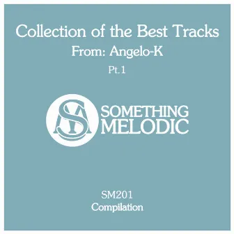 Collection of the Best Tracks From: Angelo-K, Pt. 1 by Angelo-K