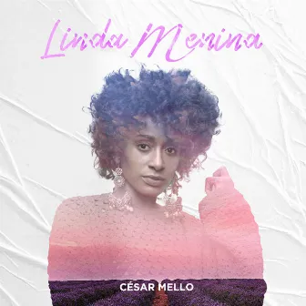 Linda Menina by César Mello