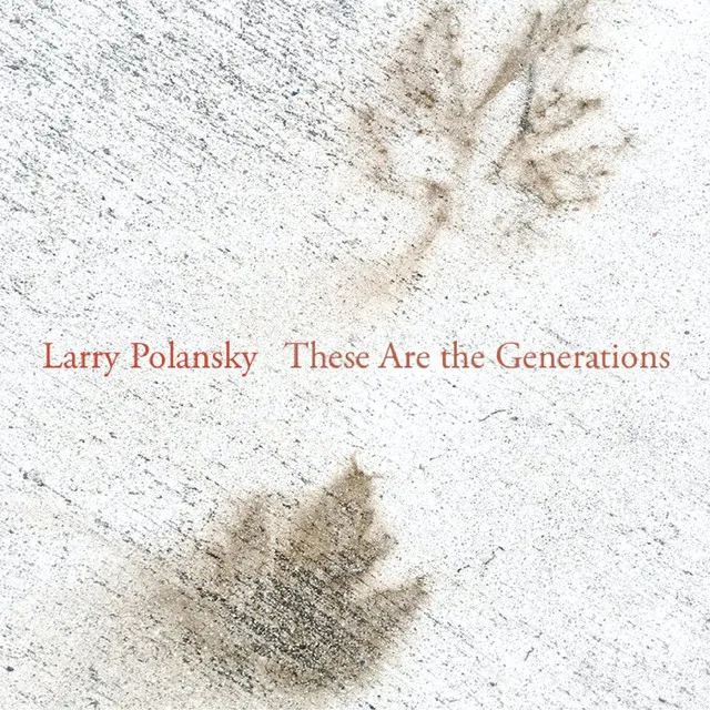 Larry Polansky Larry Polansky: These Are the Generations