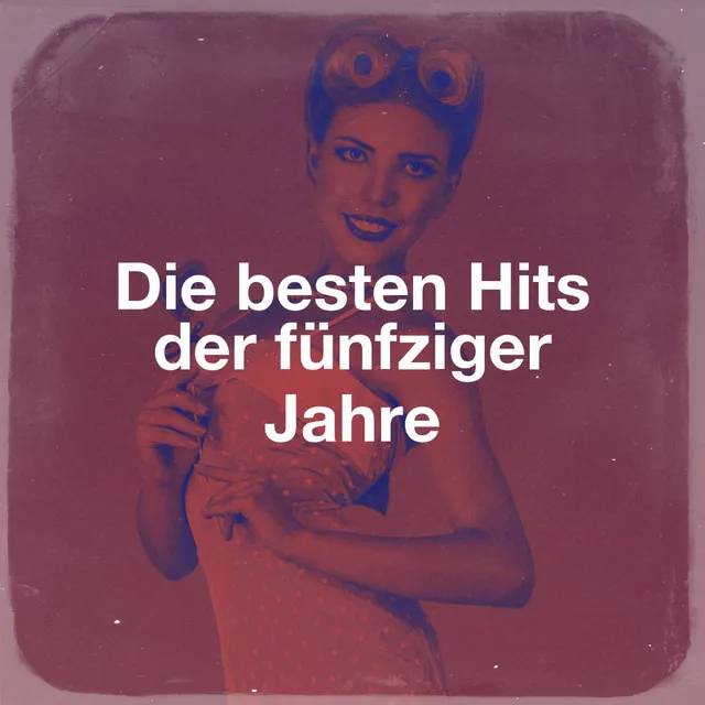 Die Besten Hits Der Fünfziger Jahre