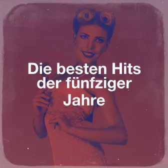 Die Besten Hits Der Fünfziger Jahre by Unknown Artist