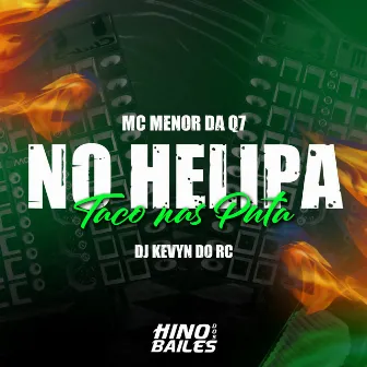 No Helipa Taco nas Puta by MC Menor da Q7