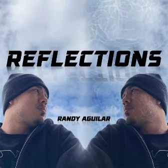 Reflections by Randy Aguilar