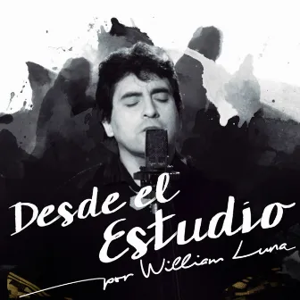 Desde el estudio by William Luna