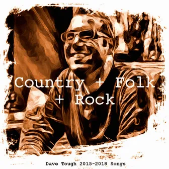 2015-2018 Songs: Country + Folk + Rock by Dave Tough