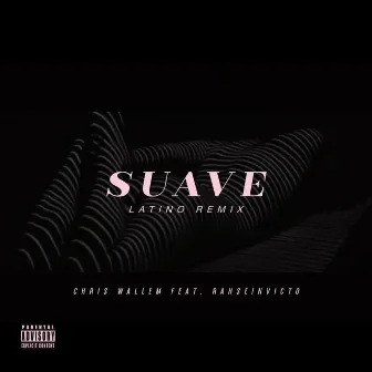 Suave (Latino Remix) by Chris Wallem