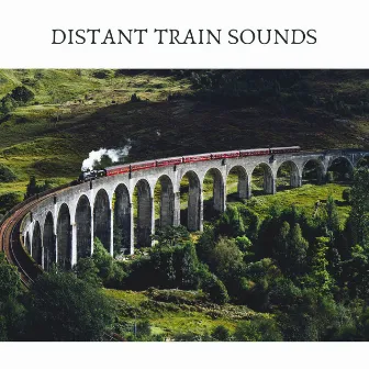 Distant Train Sounds by Train Sounds