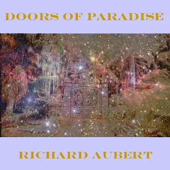 Doors of Paradise by Richard Aubert