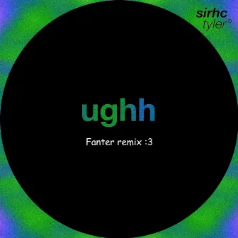 ughh (Fanter Remix) by sirhctyler