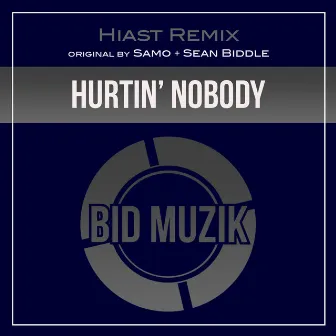 Hurtin' Nobody (Hiast Remix) by Hiast