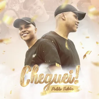 Cheguei by MC PABLO FIDELIS