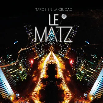 Tarde en la Ciudad by Le Matz