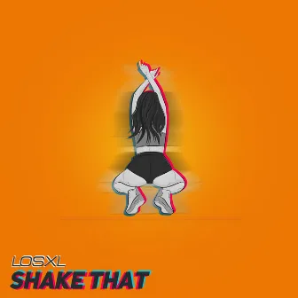 Shake That by Los XL