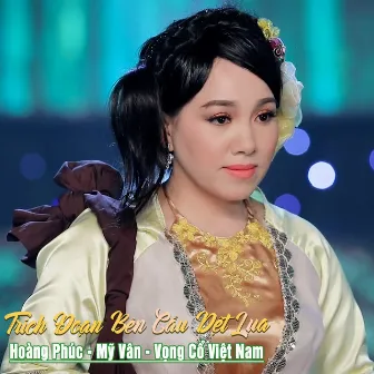 Trích Đoạn Bên Cầu Dệt Lụa by Mỹ Vân