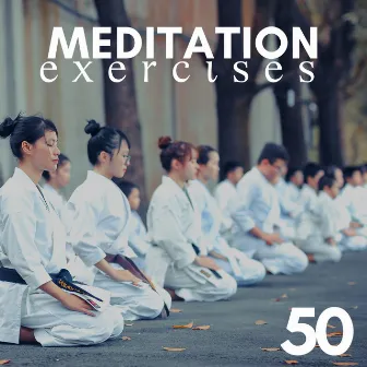 50 Meditation Exercises - A Collection of the Most Soothing Meditation Music on Earth! by Hatha Evans