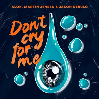 Don't Cry For Me (with Jason Derulo) by Martin Jensen