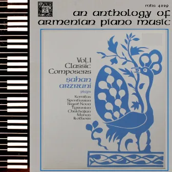 An Anthology of Armenian Piano Music, Vol. 1 - Classic Composers by Sahan Arzruni