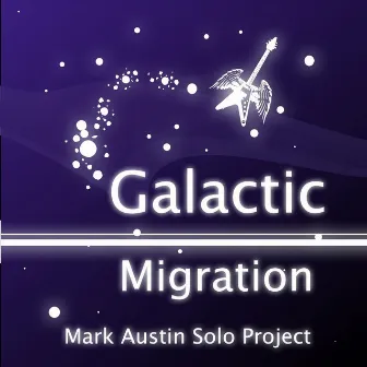 Galactic Migration by Mark Austin Solo Project