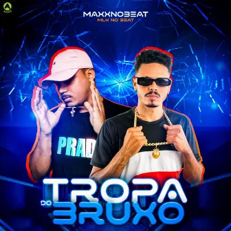 Tropa do Bruxo by MaxxNoBeat