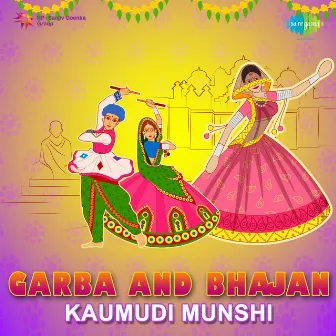 Garba and Bhajan by Kaumudi Munshi