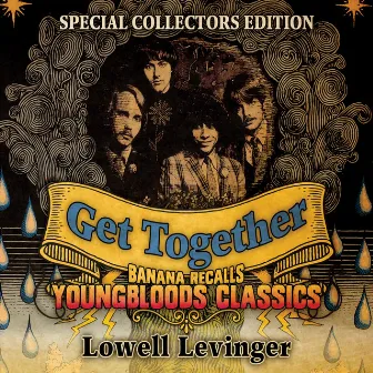 Get Together: Banana Recalls Youngbloods Classics (Special Collector's Edition) by Lowell Levinger