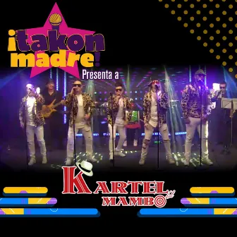 Takonmadre Presenta a Kartel del Mambo (En Vivo) by Kartel Del Mambo