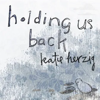 Holding Us Back by Katie Herzig