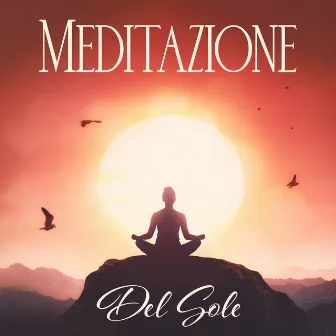 Meditazione Del Sole: Musica Terapeutica Per Meditazione Trascendentale, Tecniche Di Rilassamento, Yoga by Gruppo Musicoterapia