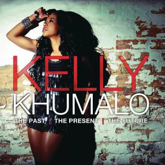 The Past, The Present, The Future by Kelly Khumalo